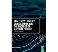 Qualitative Inquiry, Cartography, and the Promise of Material Change