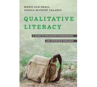 Qualitative Literacy : A Guide to Evaluating Ethnographic and Interview ...