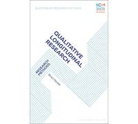 Qualitative Longitudinal Research: Research Methods (Bloomsbury Research Methods)