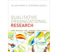 Qualitative Organizational Research : Core Methods and Current Challenges