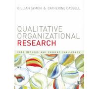 Qualitative Organizational Research: Core Methods and Current Challenges