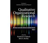 Qualitative Organizational Research: v. 2: Best Papers from the Davis Conference on Qualitative Research (Qualitative Organization Research) (Advances in Qualitative Organization Research)