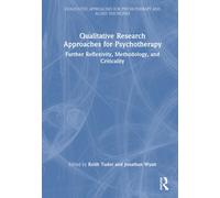 Qualitative Research Approaches for Psychotherapy : Further Reflexivity, Methodology, and Criticality