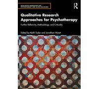 Qualitative Research Approaches for Psychotherapy : Further Reflexivity, Methodology, and Criticality