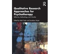 Qualitative Research Approaches for Psychotherapy : Reflexivity, Methodology, and Criticality