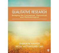 Qualitative Research: Bridging the Conceptual, Theoretical, and Methodological