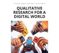 Qualitative Research for a Digital World : A Practical Guide