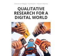 Qualitative Research for a Digital World: A Practical Guide