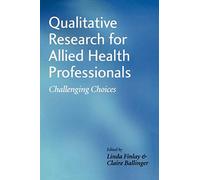 Qualitative Research for Allied Health Professionals: Challenging Choices