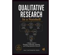 Qualitative Research in a Nutshell: A Simple Guide to Planning, Conducting, Analysing, and Writing Qualitative Research (Academic Writing in a Nutshell)