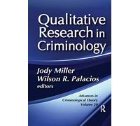 Qualitative Research in Criminology: Advances in Criminological Theory