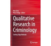 Qualitative Research in Criminology: Cutting-Edge Methods