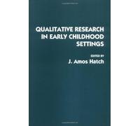 Qualitative Research in Early Childhood Settings