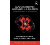 Qualitative Research in Midwifery and Childbirth: Phenomenological Approaches