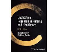 Qualitative Research in Nursing and Healthcare