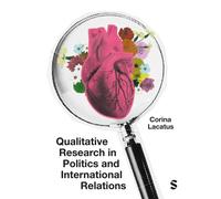 Qualitative Research in Politics and International Relations : A practical and pluralist guide