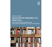 Qualitative Research in Practice : Shadowing, Focus Groups and Qualitative Interviews as Tools for Inquiry