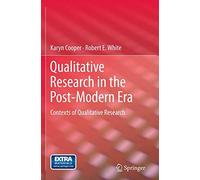 Qualitative Research in the Post-Modern Era: Contexts of Qualitative Research