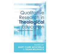 Qualitative Research in Theological Education: Pedagogy in Practice