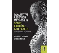 Qualitative Research Methods in Sport, Exercise and Health: From Process to Product by Sparkes, Andrew C., Smith, Brett (2013) Paperback