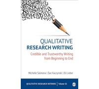 Qualitative Research Writing: Credible and Trustworthy Writing from Beginning to End (Qualitative Research Methods)