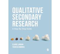 Qualitative Secondary Research: A Step-By-Step Guide