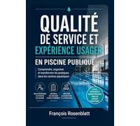 Qualité de service et expérience usager en piscine publique: comprendre, organiser et transformer les pratiques dans les centres aquatiques (AQUA PROXIMA - Référentiel des Centres Aquatiques)