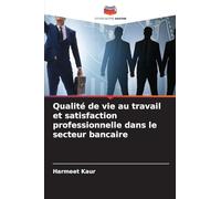 Qualité de vie au travail et satisfaction professionnelle dans le secteur bancaire