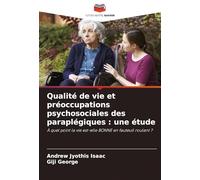 Qualité de vie et préoccupations psychosociales des paraplégiques : une étude: À quel point la vie est-elle BONNE en fauteuil roulant ?