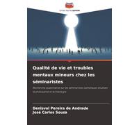 Qualité de vie et troubles mentaux mineurs chez les séminaristes: Recherche quantitative sur les séminaristes catholiques étudiant la philosophie et la théologie