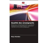 Qualité des enseignants: Recherche sur l'enquête appréciative : la qualité des enseignants et son importance pour l'efficacité de l'éducation et les résultats pédagogiques