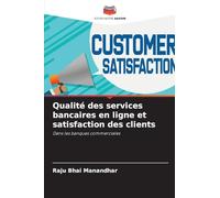 Qualité des services bancaires en ligne et satisfaction des clients: Dans les banques commerciales
