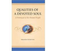 Qualities of a Devoted Soul: An Essential Guide for Volunteers -- A Portrayal of the Hizmet People