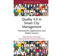 Quality 4.0 in Smart City Management : Frameworks, Applications and Global Lessons