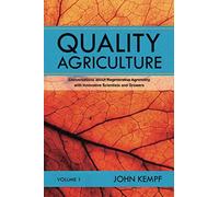Quality Agriculture: Conversations about Regenerative Agronomy with Innovative Scientists and Growers