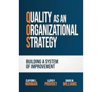 Quality as an Organizational Strategy: Building a System of Improvement