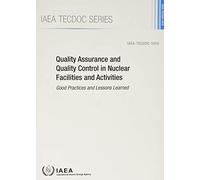 Quality Assurance and Quality Control in Nuclear Facilities and Activities: Good Practices and Lessons Learned (IAEA TECDOC)