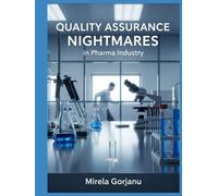 Quality Assurance Nightmares: Regulatory Compliance Failures in Drug Manufacturing (Pharmaceutical Industry)