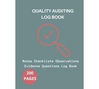 Quality Auditing Log Book: Audit Notebooks and Journals - Notes Checklists Observations Evidence Questions Log Book