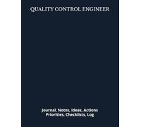 QUALITY CONTROL ENGINEER: Journal, Notes, Ideas, Actions, Priorities, Checklists, Log | Tool for Daily Goal Setting Tracker | Time Management | ... | Project Office Book Gifts for Meetings