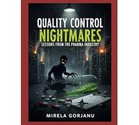 Quality Control Nightmares: Lessons from the Pharma Industry: 30 (Pharmaceutical Industry)