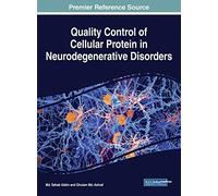Quality Control of Cellular Protein in Neurodegenerative Disorders (Advances in Medical Diagnosis, Treatment, and Care)