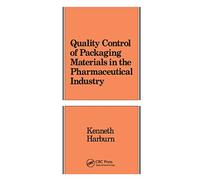 Quality Control of Packaging Materials in the Pharmaceutical Industry: 4 (Packaging and Converting Technology)