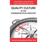 Quality Culture in the Pharmaceutical Industry : Implementing a Behavior-based Quality and Compliance Culture