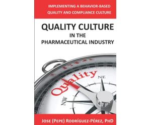 Quality Culture in the Pharmaceutical Industry: Implementing a Behavior-based Quality and Compliance Culture