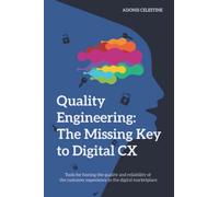 Quality Engineering: The missing key to digital CX