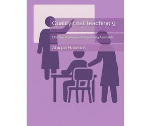 Quality First Teaching 9: Effective Deployment of Teaching Assistants