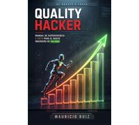 QUALITY HACKER: Manual de Supervivencia y Éxito para el Nuevo Ingeniero de Calidad . Ingeniería de Calidad Automotriz: Core Tools, IATF 16949, AMEF y Liderazgo en el Gemba Moderno