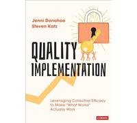 Quality Implementation: Leveraging Collective Efficacy to Make "What Works" Actually Work: Leveraging Collective Efficacy to Make "What Works" Actually Work