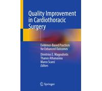 Quality Improvement in Cardiothoracic Surgery : Evidence-Based Practices for Enhanced Outcomes